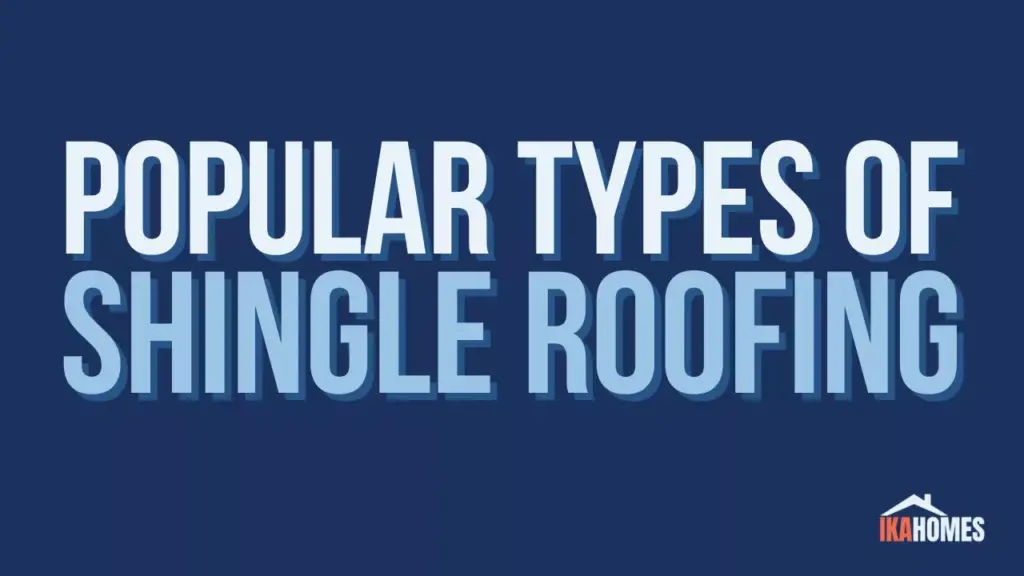 Popular Types of Shingle Roofing