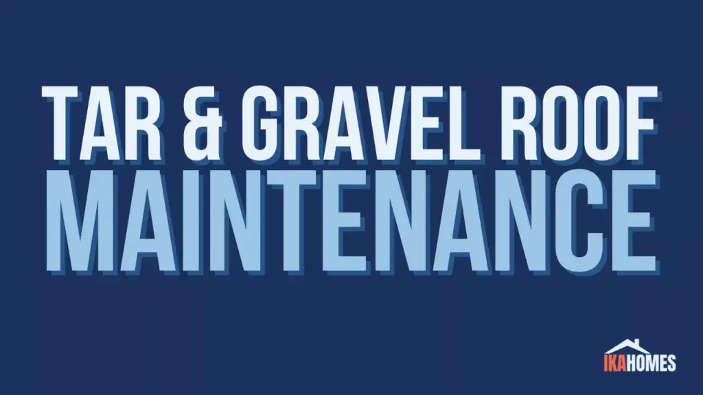 Tar and Gravel Roof Maintenance