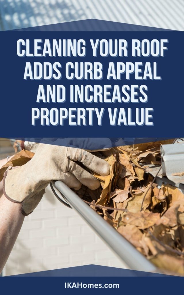 Cleaning Your Roof Adds Curb Appeal and Increases Property Value