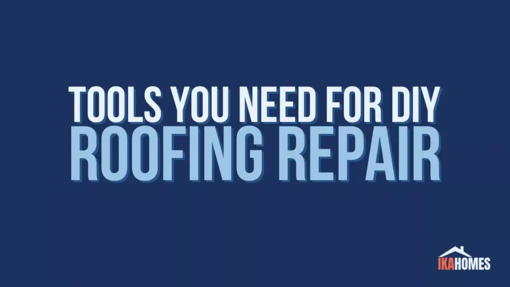 Tools You Need For DIY Roofing Repair