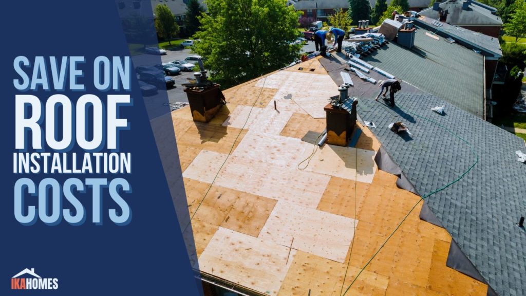 Ways to Save on Roof Installation Costs