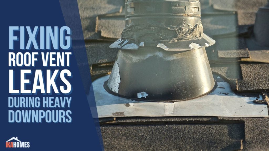 Fixing Roof Vent Leaks During Heavy Downpours